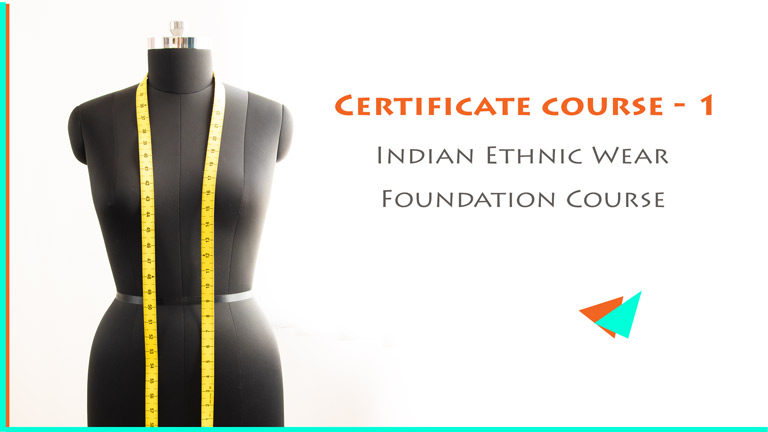 Certificate course - Indian Ethnic Wear Foundation Course-1