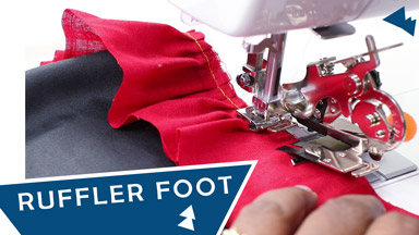 How To Use A Ruffler Foot