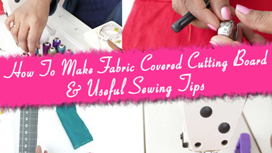 Sewing tips & making fabric covered cutting table